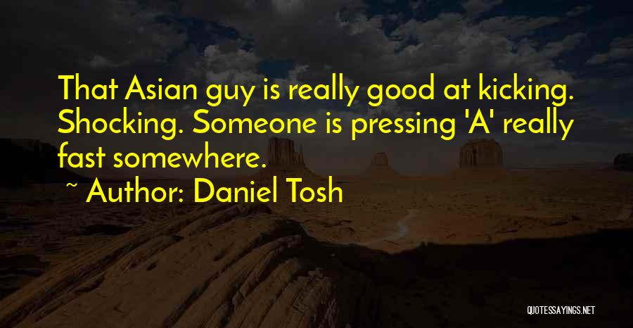 Kicking Quotes By Daniel Tosh