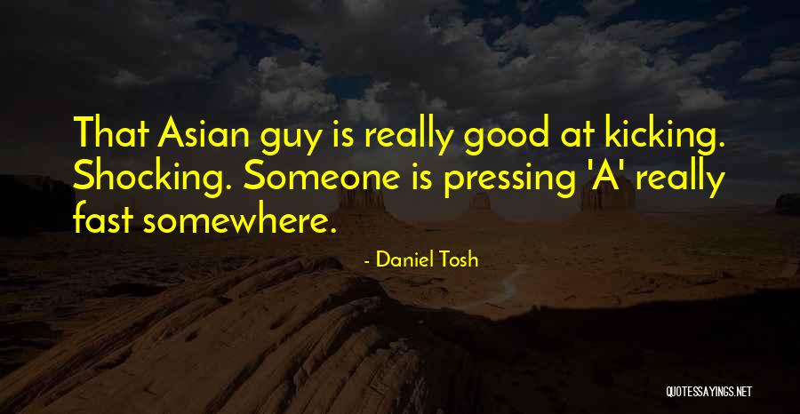 Kicking Quotes By Daniel Tosh