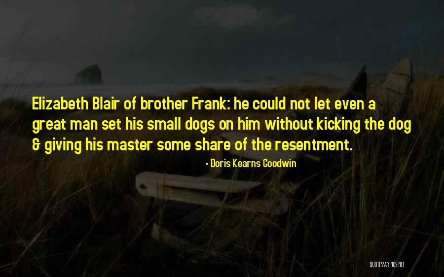 Kicking Quotes By Doris Kearns Goodwin Kicking Quotes By Doris Kearns Goodwin