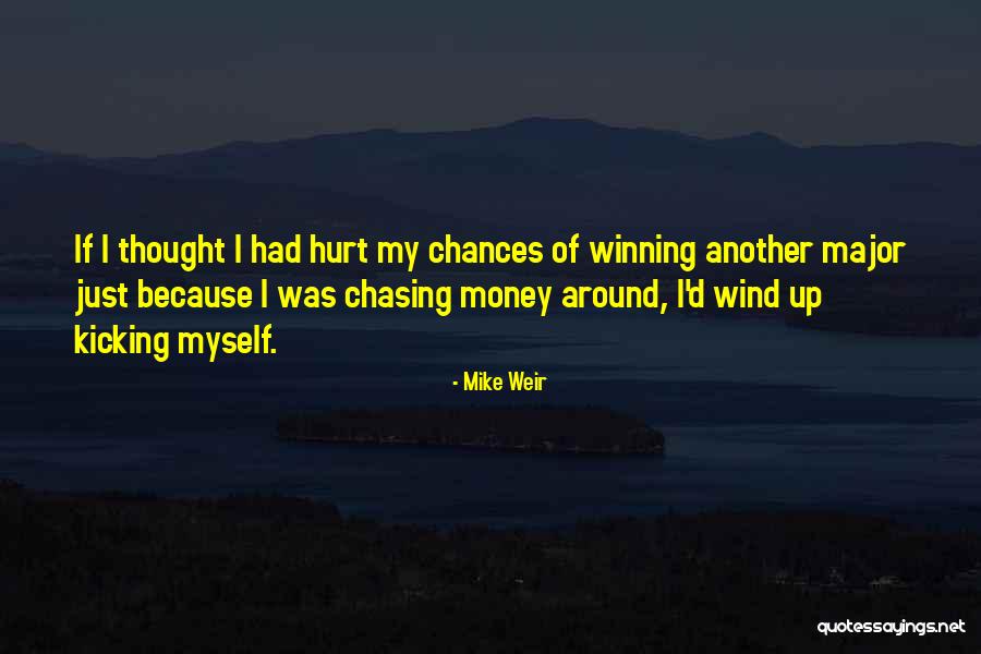 Kicking Quotes By Mike Weir Kicking Quotes By Mike Weir