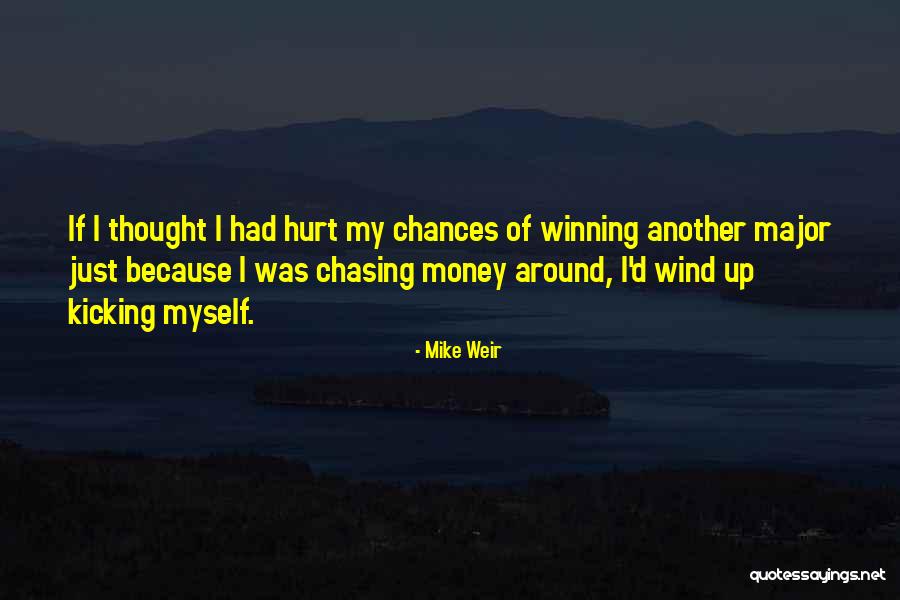 Kicking Quotes By Mike Weir