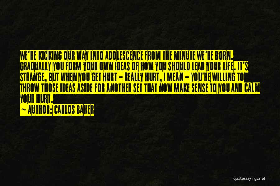 Kicking Someone Out Of Your Life Quotes By Carlos Baker