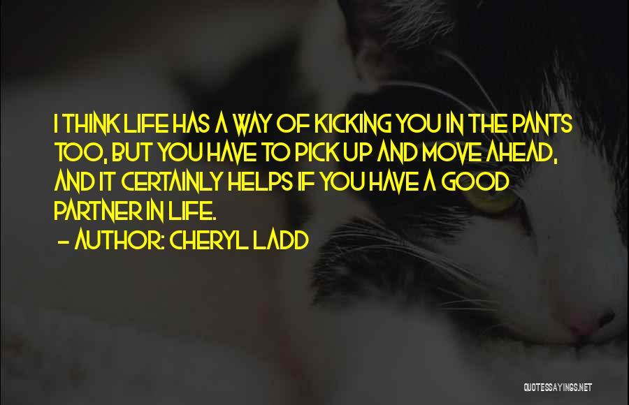 Kicking Someone Out Of Your Life Quotes By Cheryl Ladd