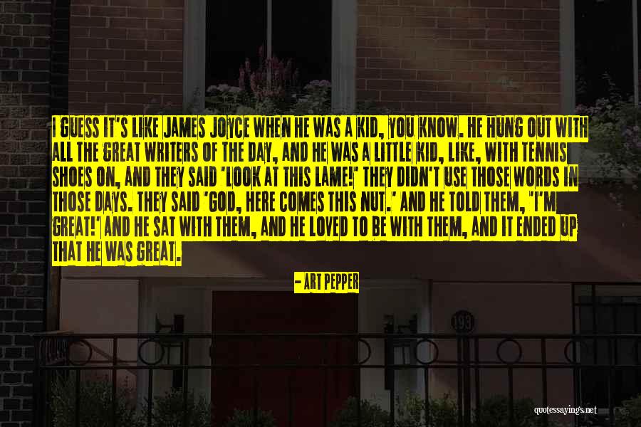 Kid Art Quotes By Art Pepper Kid Art Quotes By Art Pepper