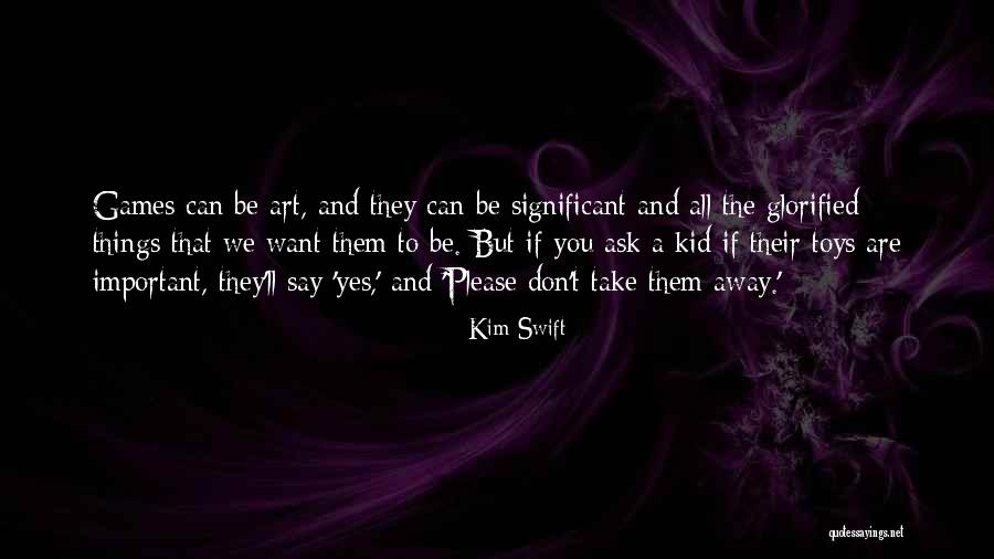 Kid Art Quotes By Kim Swift Kid Art Quotes By Kim Swift