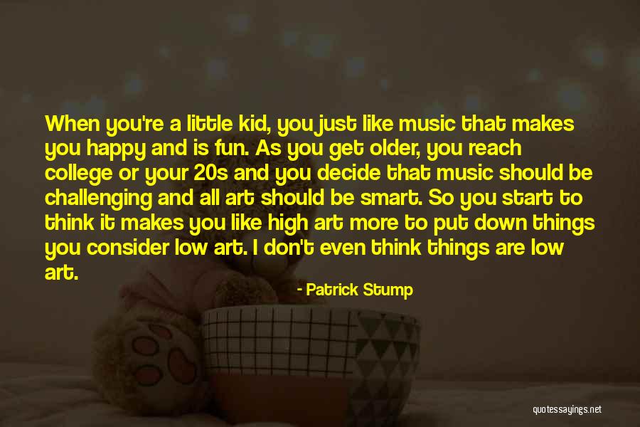 Kid Art Quotes By Patrick Stump Kid Art Quotes By Patrick Stump