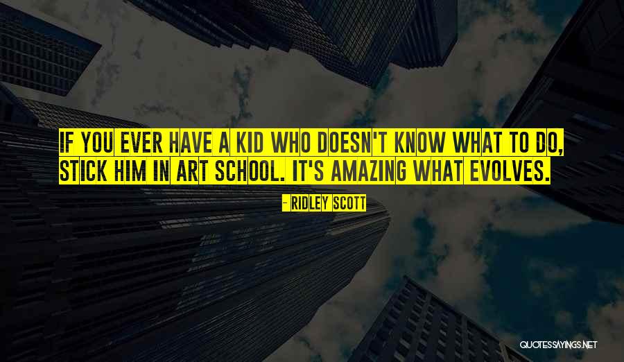 Kid Art Quotes By Ridley Scott Kid Art Quotes By Ridley Scott