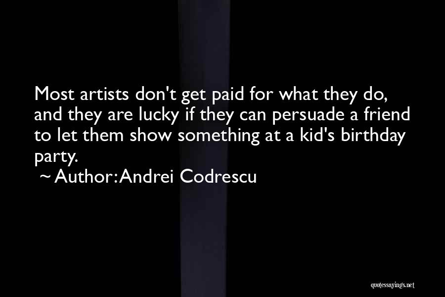 Kid Birthday Quotes By Andrei Codrescu