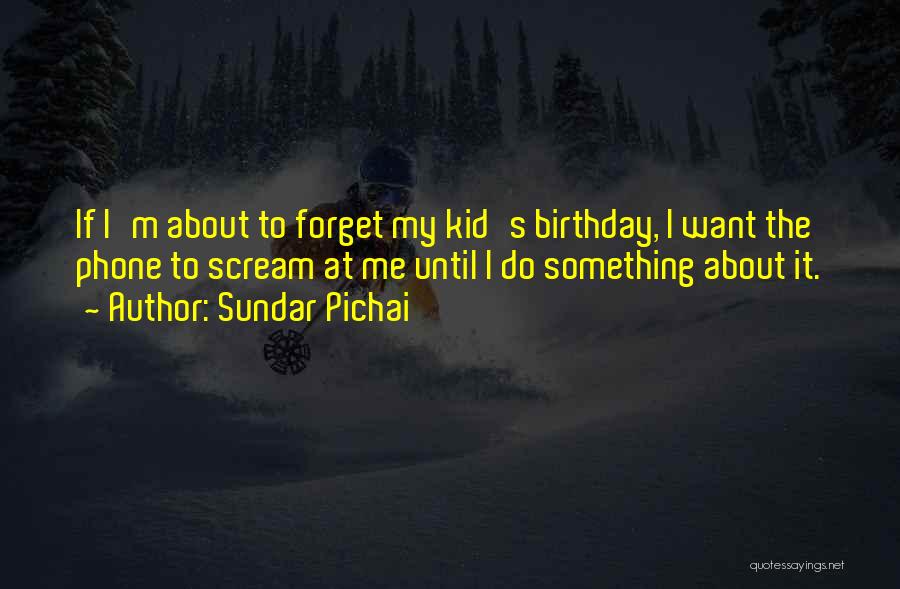 Kid Birthday Quotes By Sundar Pichai