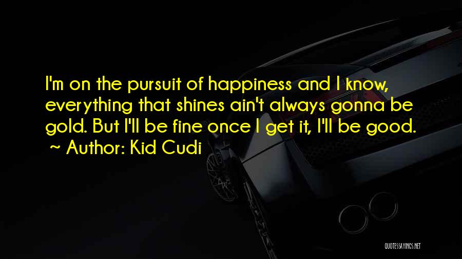 Kid Cudi Quotes 1598655