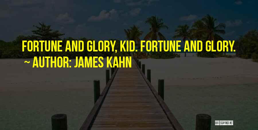 Kid Fortune Quotes By James Kahn