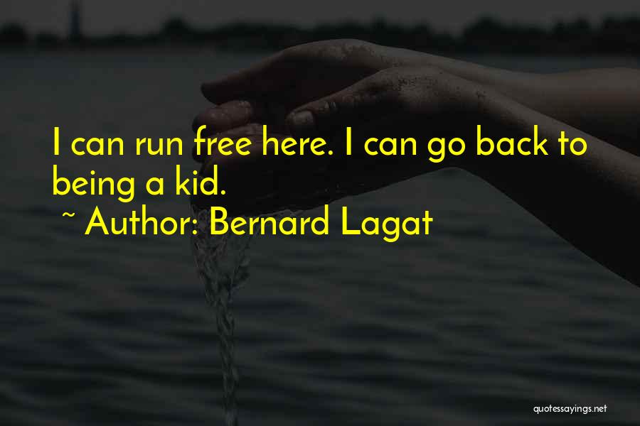 Kid Free Quotes By Bernard Lagat