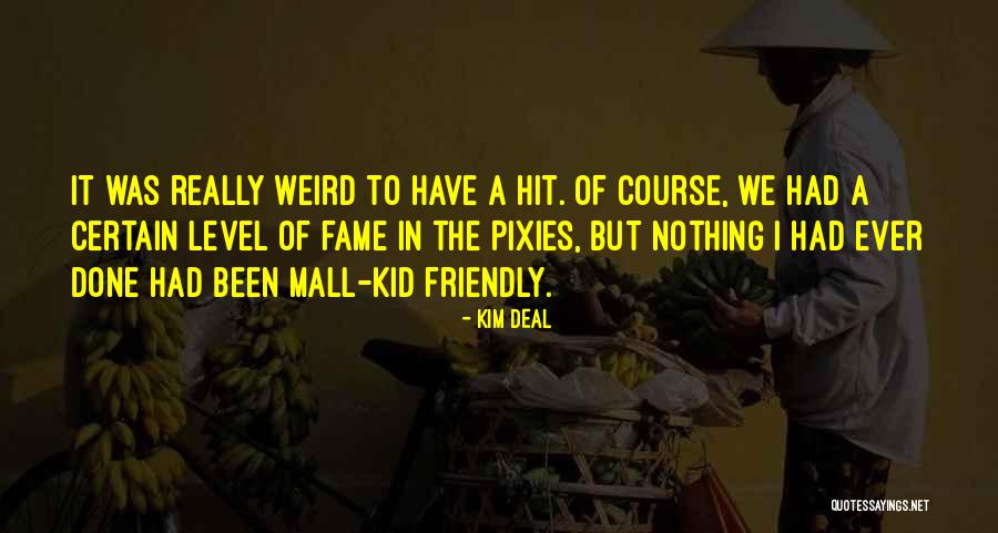 Kid Friendly Quotes By Kim Deal Kid Friendly Quotes By Kim Deal