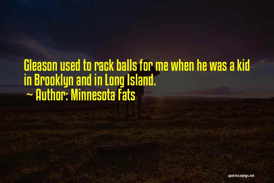 Kid Gleason Quotes By Minnesota Fats