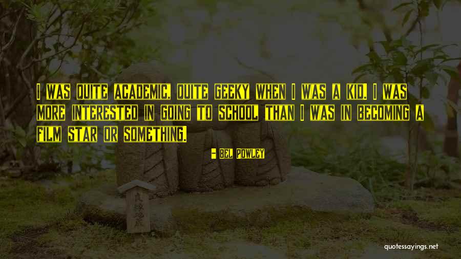 Kid Going To School Quotes By Bel Powley Kid Going To School Quotes By Bel Powley