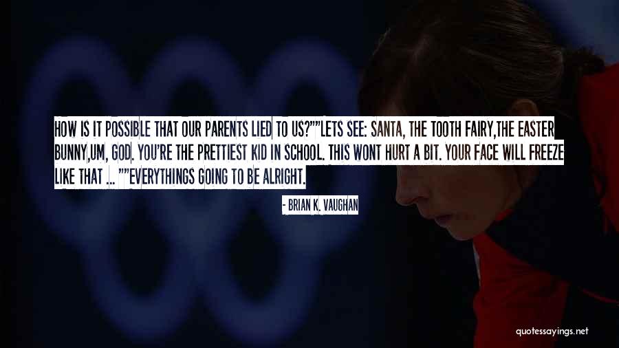 Kid Going To School Quotes By Brian K. Vaughan Kid Going To School Quotes By Brian K. Vaughan