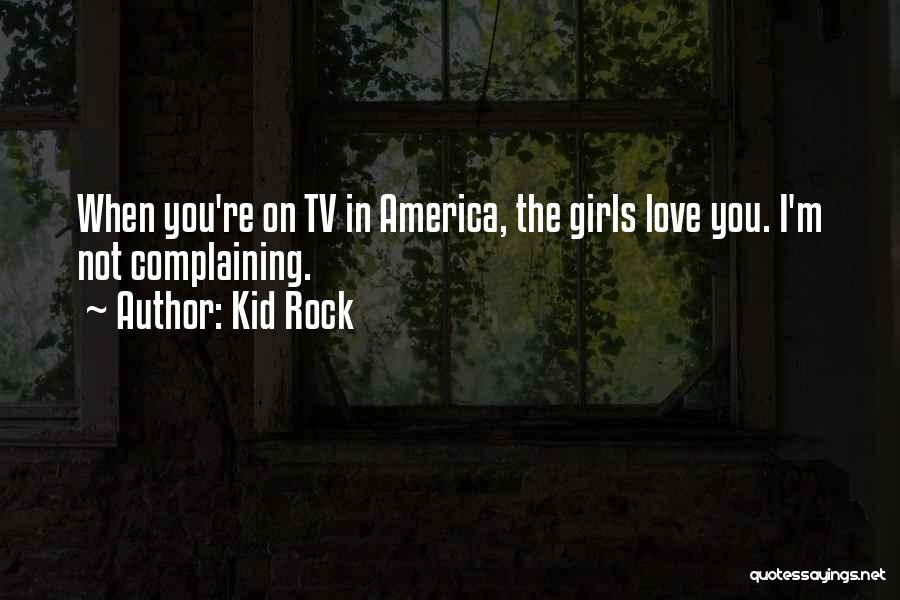 Kid In Love Quotes By Kid Rock