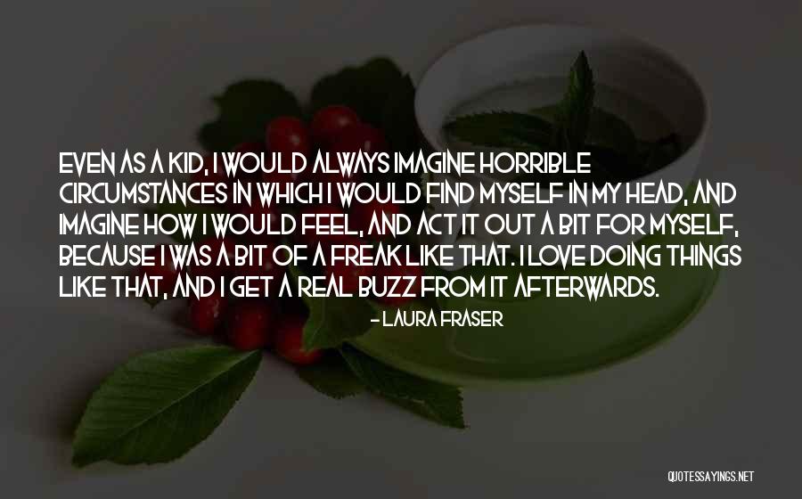 Kid In Love Quotes By Laura Fraser