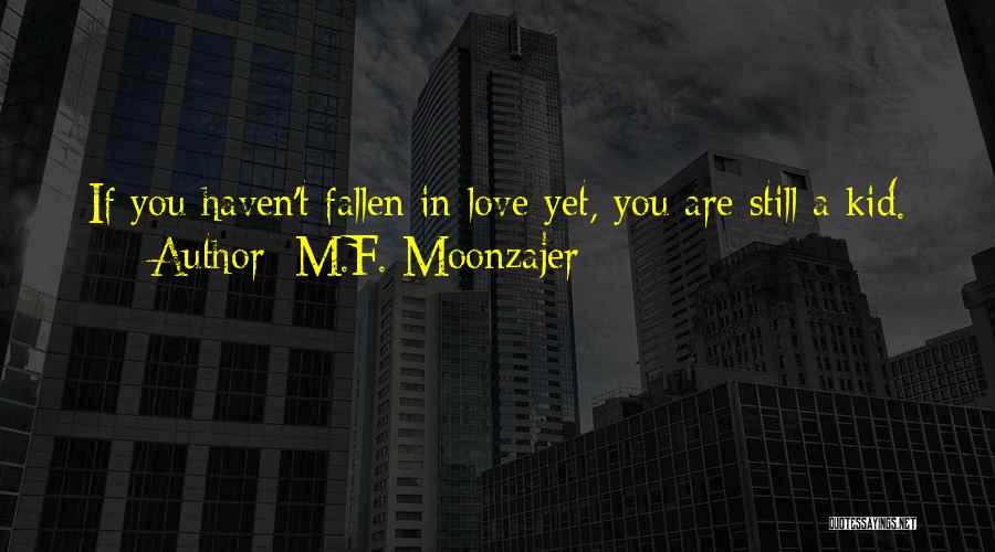 Kid In Love Quotes By M.F. Moonzajer