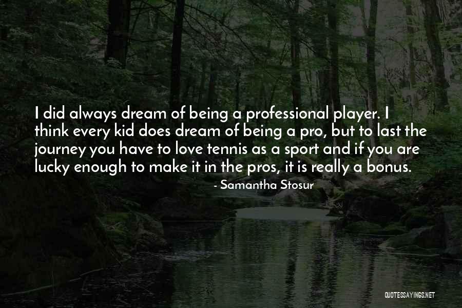 Kid In Love Quotes By Samantha Stosur