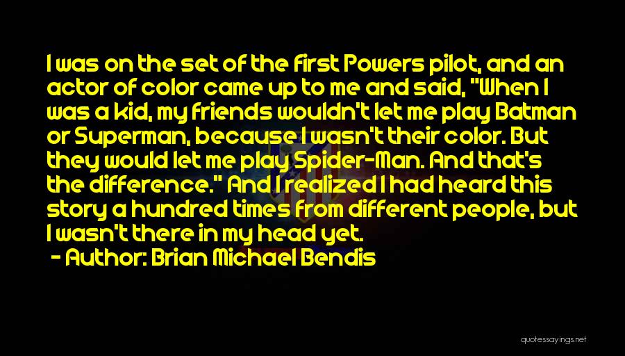 Kid In Me Quotes By Brian Michael Bendis