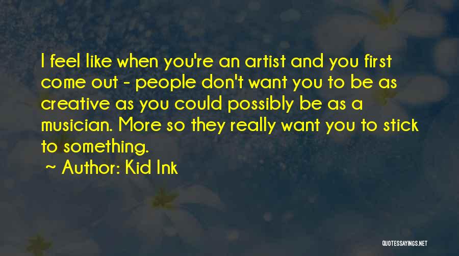 Kid Ink I Just Want It All Quotes By Kid Ink