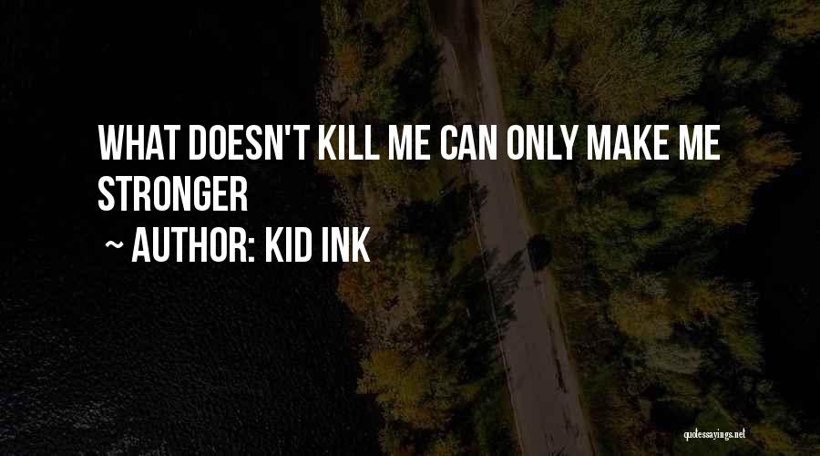 Kid Ink I Just Want It All Quotes By Kid Ink