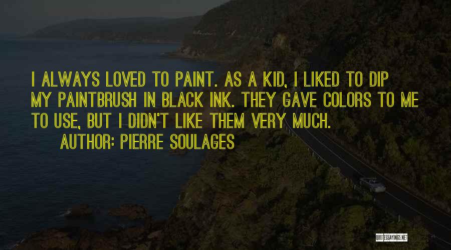 Kid Ink I Just Want It All Quotes By Pierre Soulages