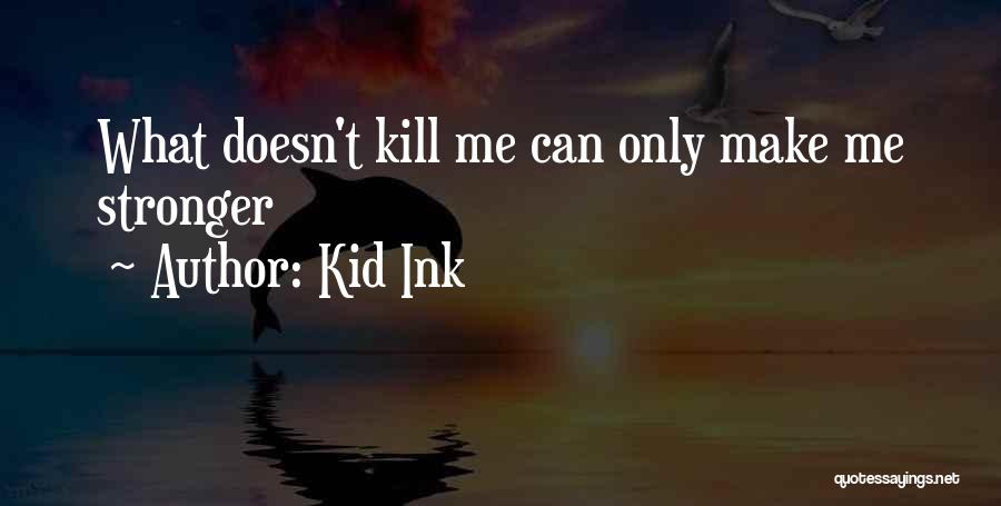 Kid Ink Quotes 847155