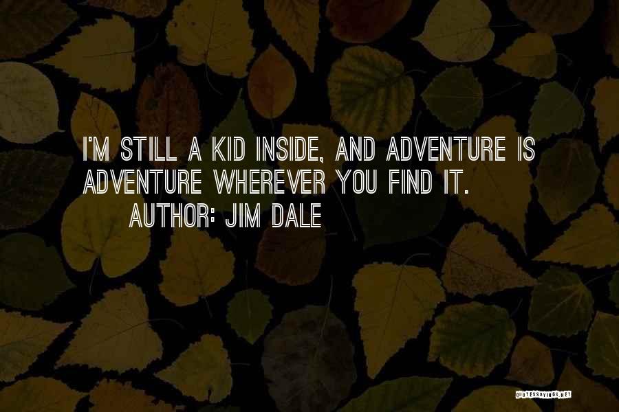 Kid Inside You Quotes By Jim Dale