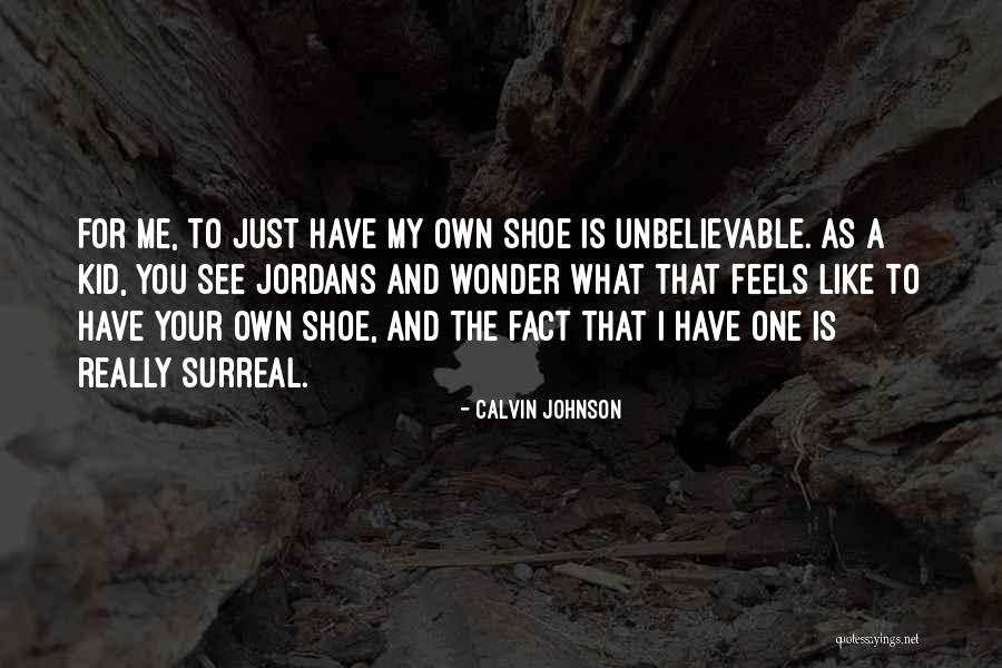 Kid Like Quotes By Calvin Johnson Kid Like Quotes By Calvin Johnson