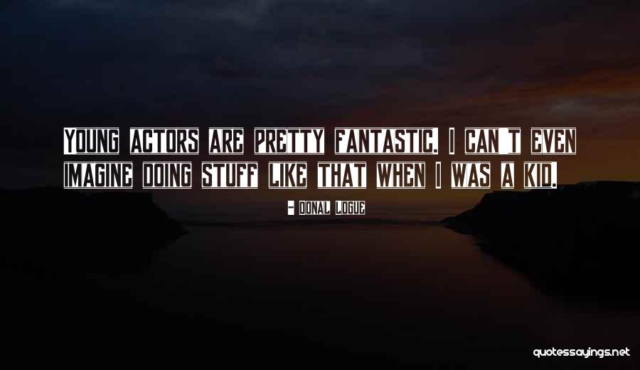Kid Like Quotes By Donal Logue Kid Like Quotes By Donal Logue