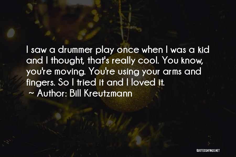 Kid Play Quotes By Bill Kreutzmann