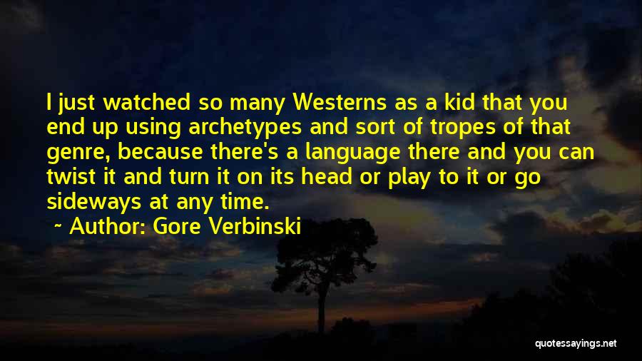 Kid Play Quotes By Gore Verbinski