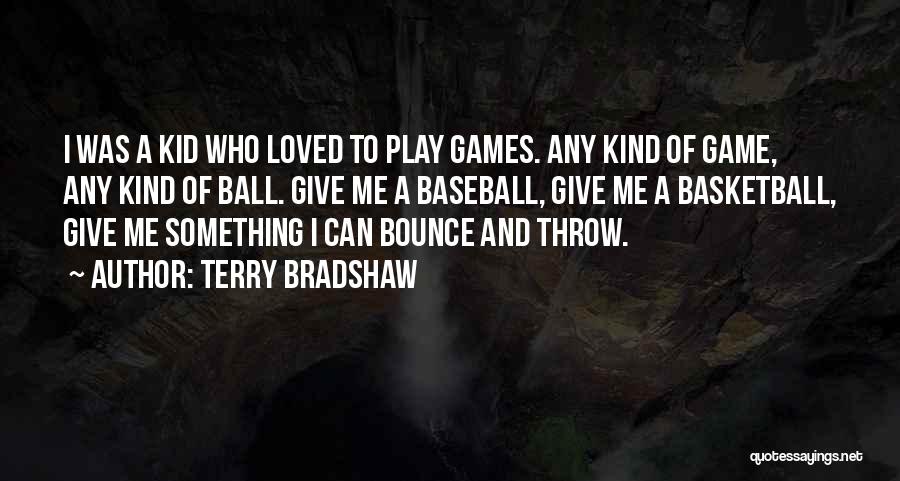 Kid Play Quotes By Terry Bradshaw