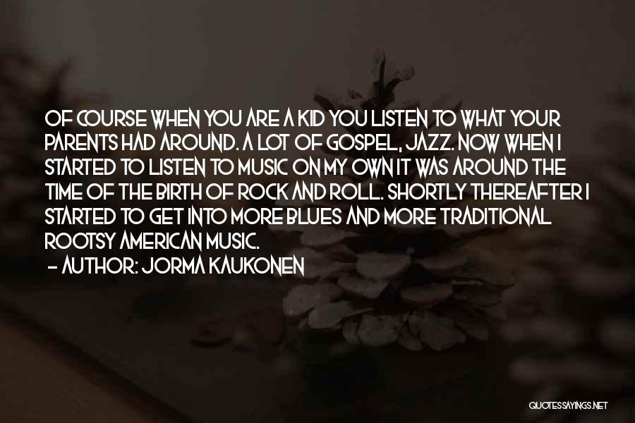 Kid Rock Music Quotes By Jorma Kaukonen