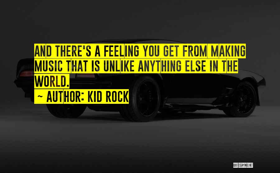 Kid Rock Music Quotes By Kid Rock