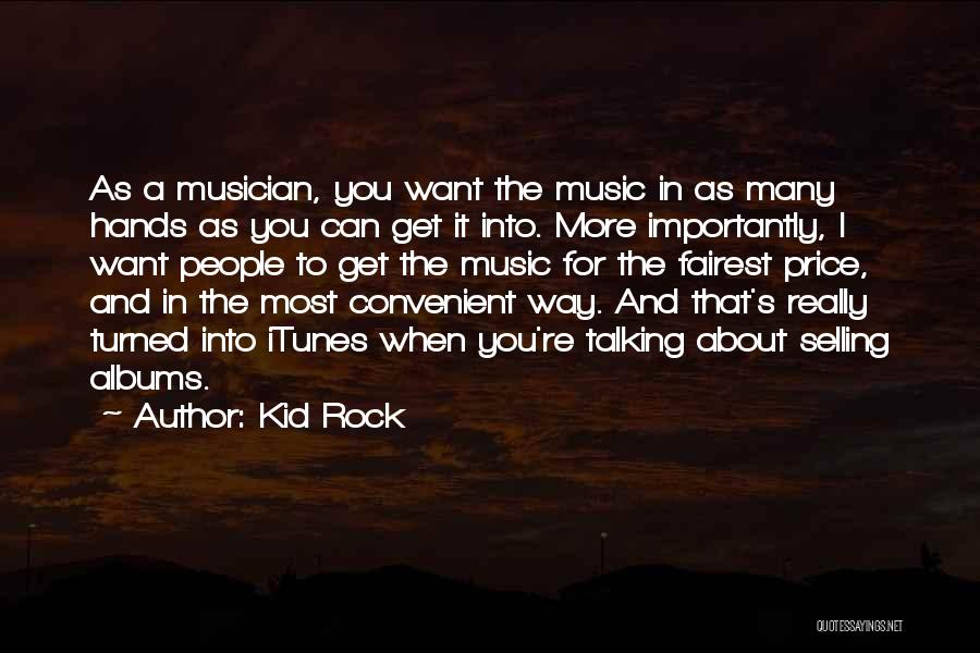 Kid Rock Music Quotes By Kid Rock