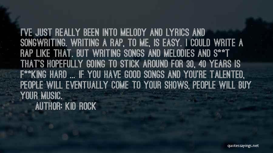 Kid Rock Music Quotes By Kid Rock