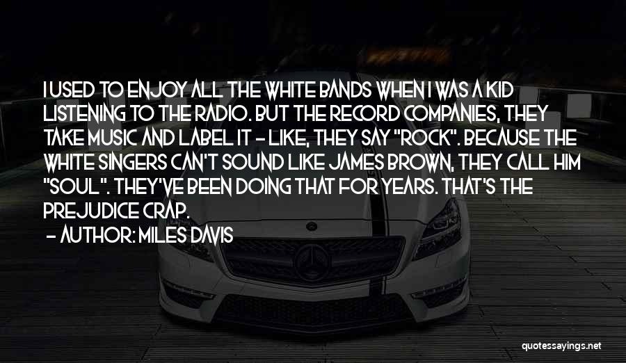 Kid Rock Music Quotes By Miles Davis