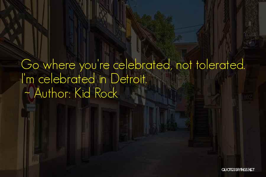 Kid Rock Quotes 1486994