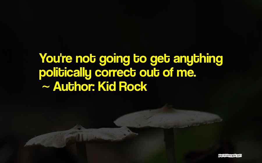 Kid Rock Quotes 982220