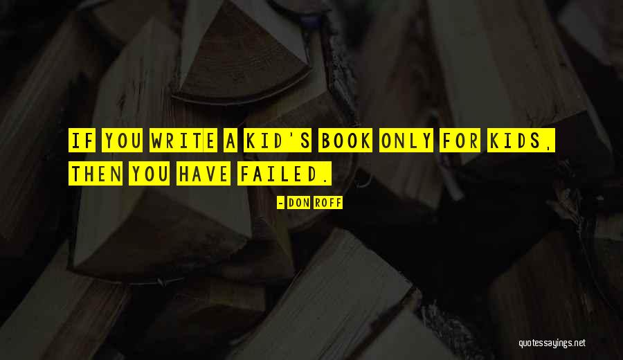 Kid S Book Quotes By Don Roff Kid S Book Quotes By Don Roff