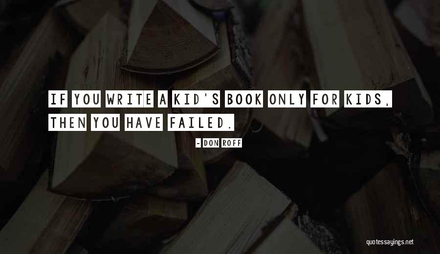 Kid S Literature Quotes By Don Roff Kid S Literature Quotes By Don Roff