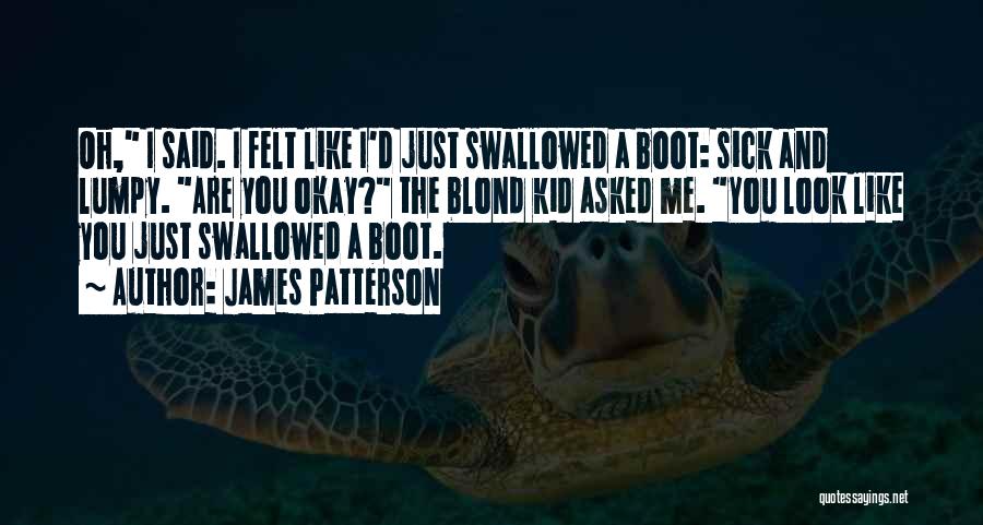 Kid Sick Quotes By James Patterson