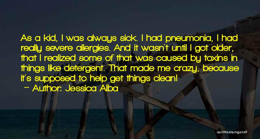 Kid Sick Quotes By Jessica Alba
