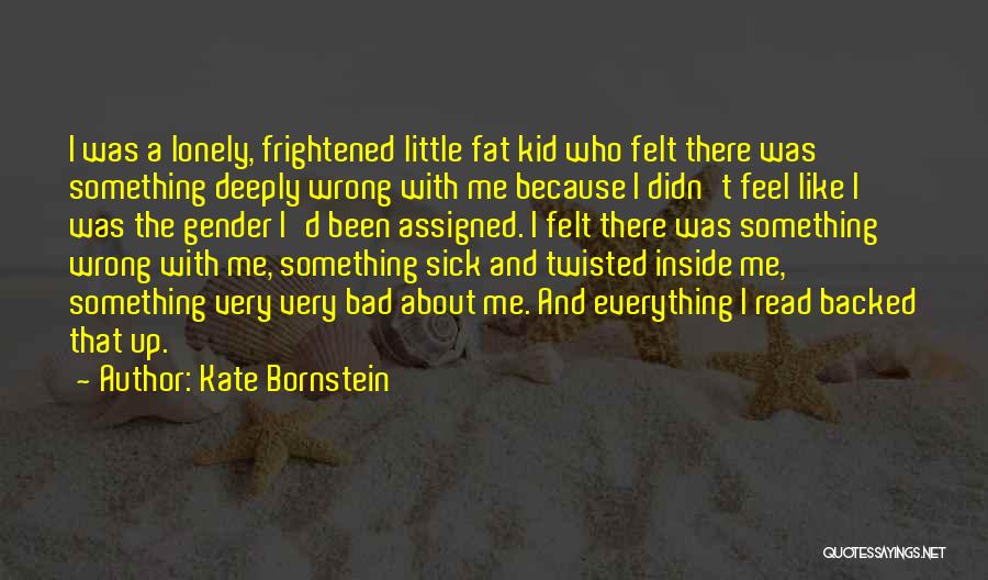 Kid Sick Quotes By Kate Bornstein