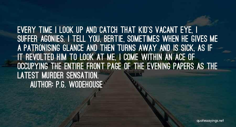 Kid Sick Quotes By P.G. Wodehouse