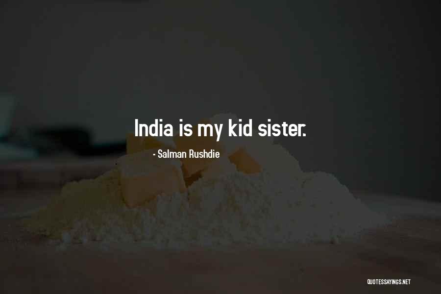 Kid Sister Quotes By Salman Rushdie Kid Sister Quotes By Salman Rushdie