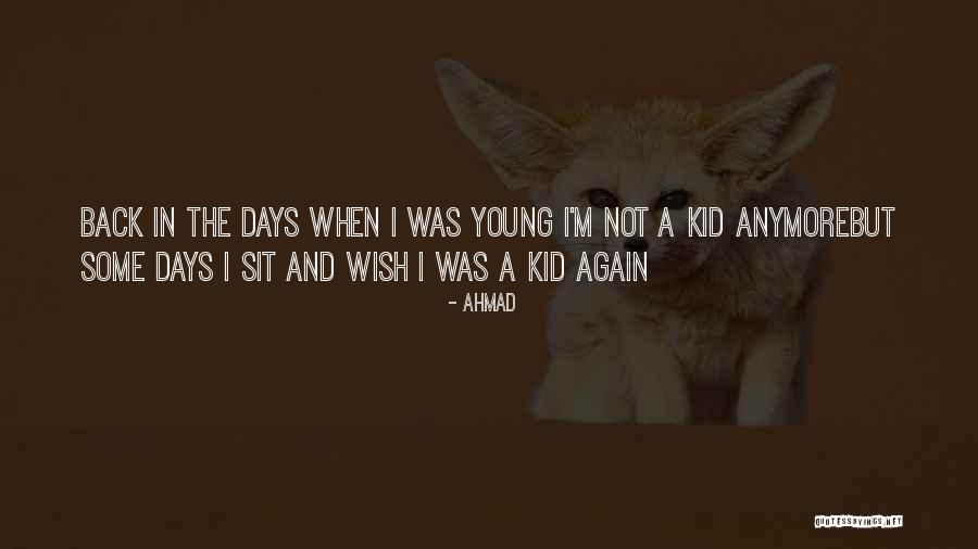 Kid Sit Quotes By Ahmad Kid Sit Quotes By Ahmad